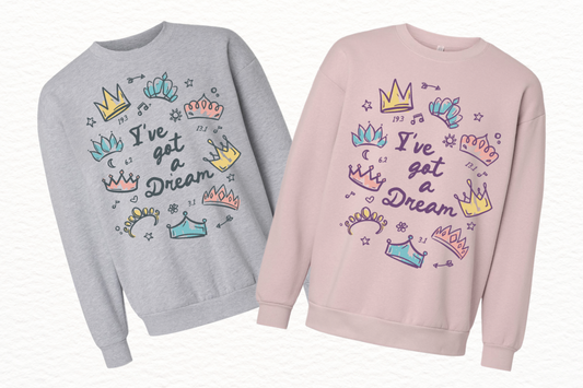 I've Got a Dream UNISEX Sweatshirt