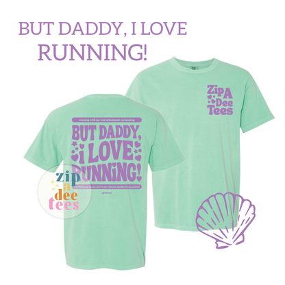 BUT DADDY, I LOVE RUNNING!