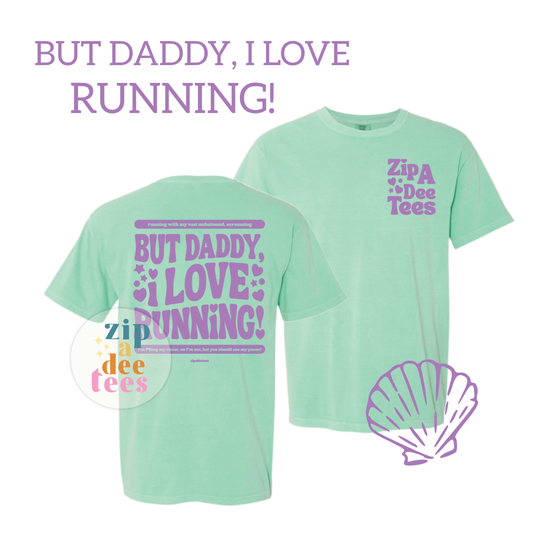 BUT DADDY, I LOVE RUNNING!